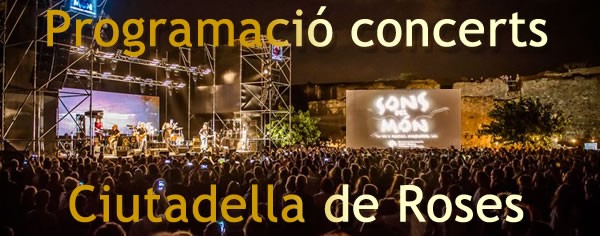 Programació concerts del Festival Sons del Món a la Ciutadella de Roses 2017